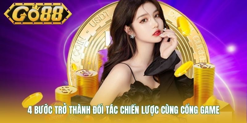 4 bước trở thành đối tác chiến lược cùng cổng game