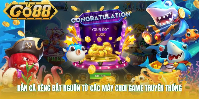 Bắn cá xèng bắt nguồn từ các máy chơi game truyền thống