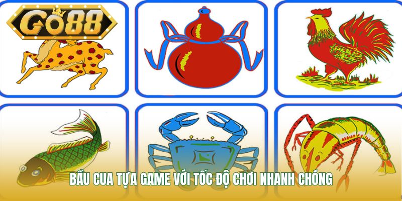 Bầu cua tựa game với tốc độ chơi nhanh chóng