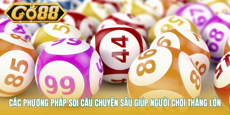 Các phương pháp soi cầu chuyên sâu giúp người chơi thắng lớn