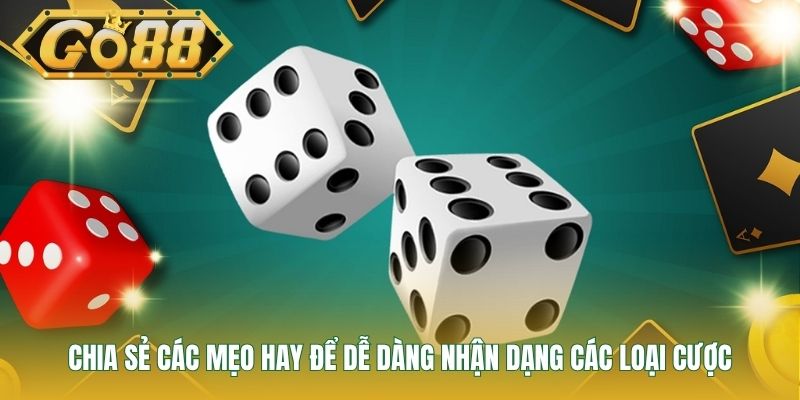 Chia sẻ các mẹo hay để dễ dàng nhận dạng các loại cược