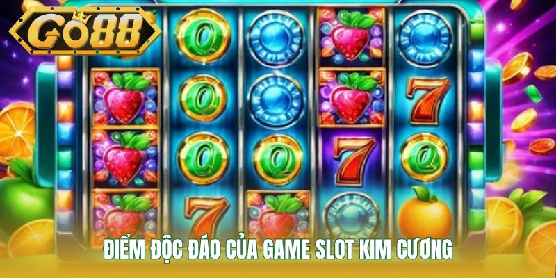 Điểm độc đáo của game slot Kim Cương