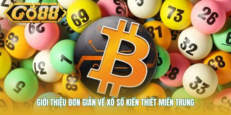 Giới thiệu đơn giản về xổ số kiến thiết miền Trung