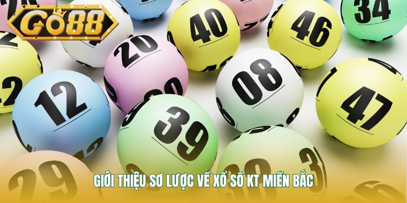 Giới thiệu sơ lược về xổ số KT miền bắc
