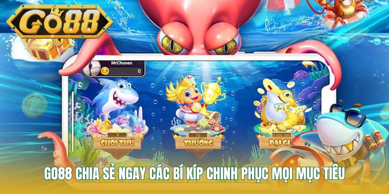 GO88 chia sẻ ngay các bí kíp chinh phục mọi mục tiêu