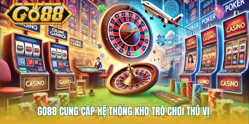 GO88 cung cấp hệ thống kho trò chơi thú vị 