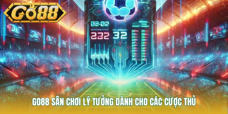 GO88 sân chơi lý tưởng dành cho các cược thủ
