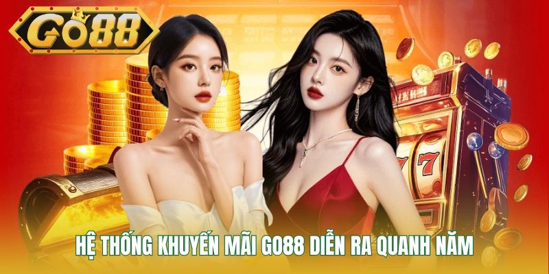 Hệ thống khuyến mãi Go88 diễn ra quanh năm