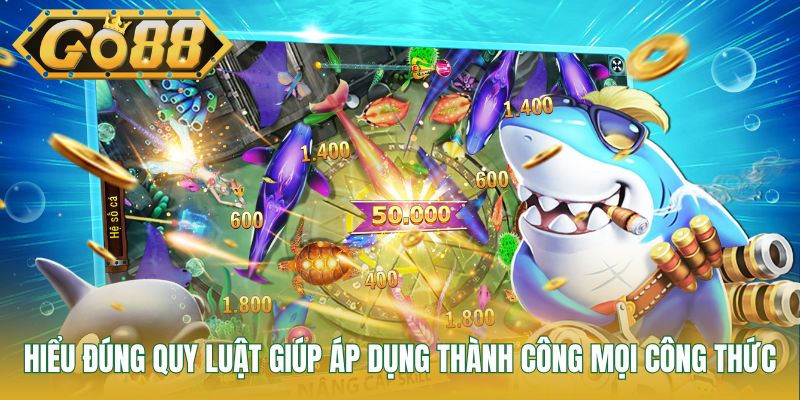 Hiểu đúng quy luật giúp áp dụng thành công mọi công thức