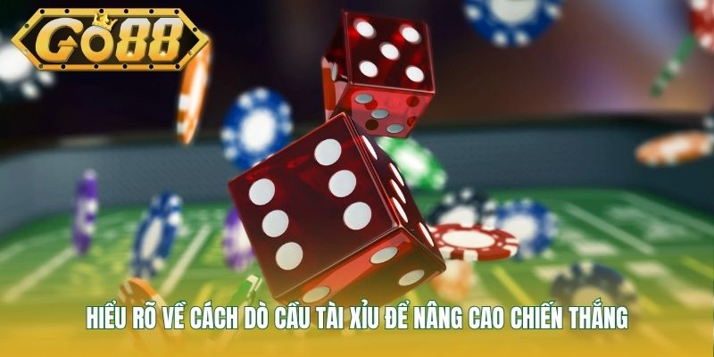 Hiểu rõ về cách dò cầu tài xỉu để nâng cao chiến thắng