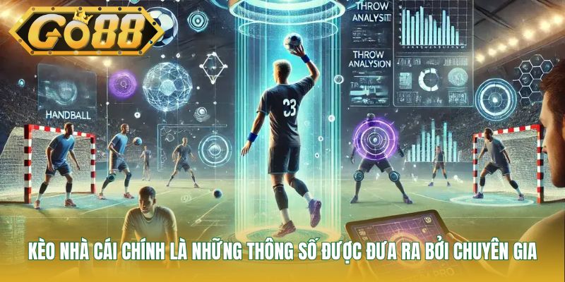 Kèo nhà cái chính là những thông số được đưa ra bởi chuyên gia