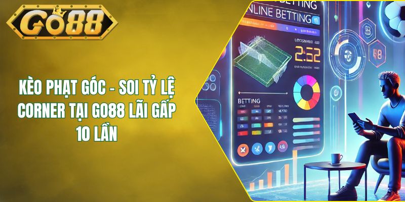 Kèo Phạt Góc - Soi Tỷ Lệ Corner Tại GO88 Lãi Gấp 10 Lần