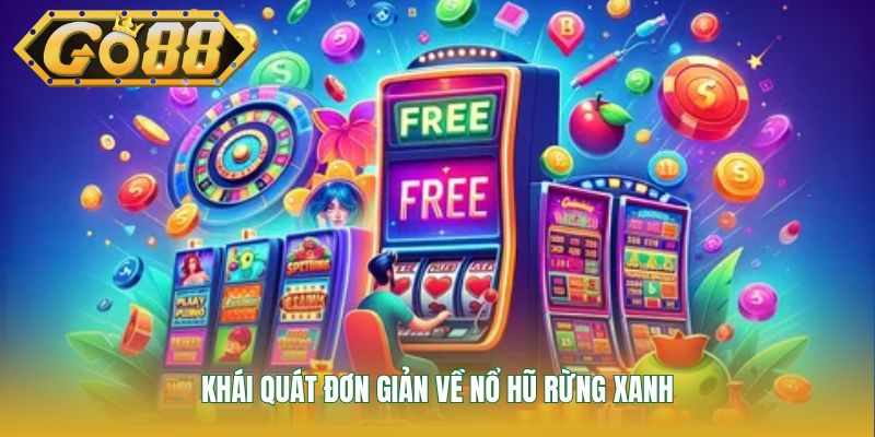 Khái quát đơn giản về nổ hũ Rừng Xanh