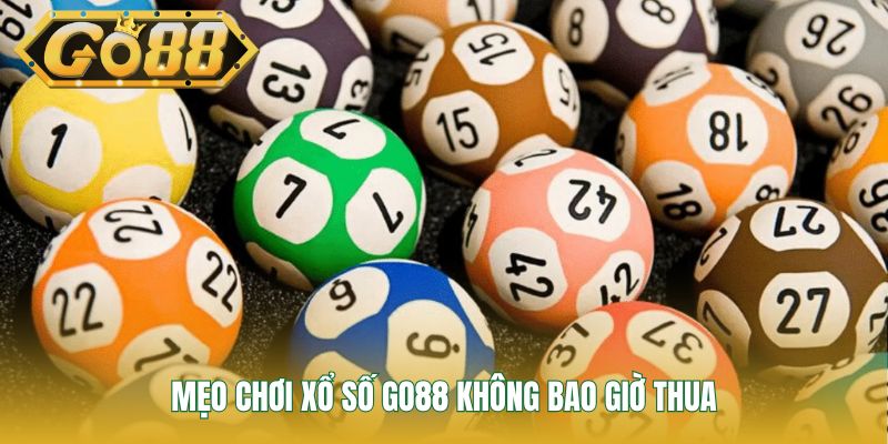 Mẹo chơi xổ số GO88 không bao giờ thua