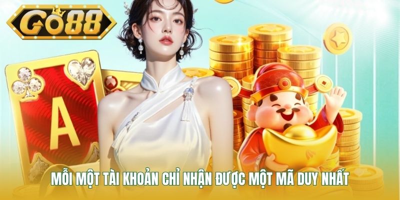 Mỗi một tài khoản chỉ nhận được một mã duy nhất