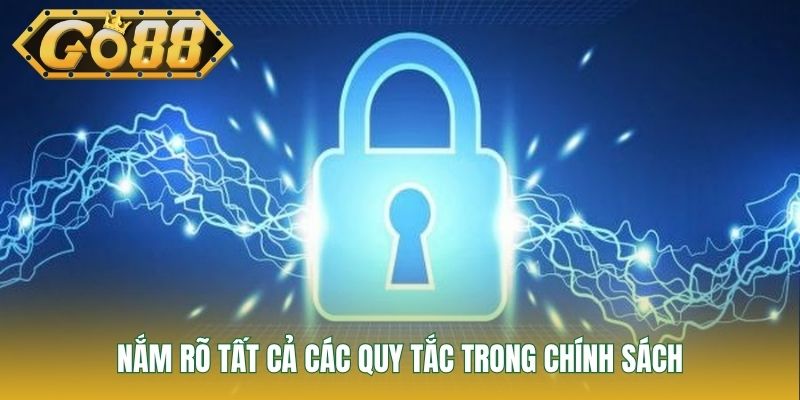 Nắm rõ tất cả các quy tắc trong chính sách