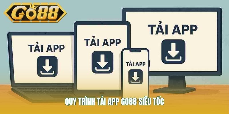 Quy trình tải app GO88 siêu tốc