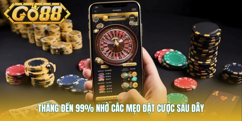 Thắng đến 99% nhờ các mẹo đặt cược sau đây