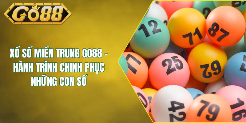 Xổ Số Miền Trung GO88 - Hành Trình Chinh Phục Những Con Số