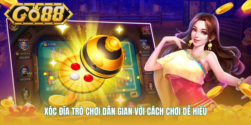 Xóc đĩa trò chơi dân gian với cách chơi dễ hiểu